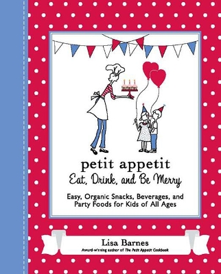 Petit Appetit: Eat, Drink and be Merry book