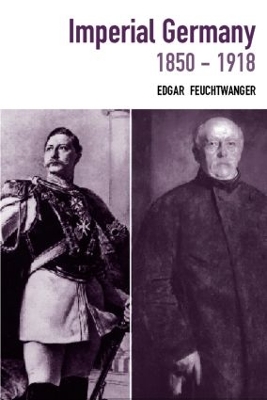 Imperial Germany 1850-1918 by Edgar Feuchtwanger