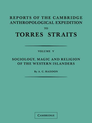 Reports of the Cambridge Anthropological Expedition to Torres Straits: Volume 5, Sociology, Magic and Religion of the Western Islanders book