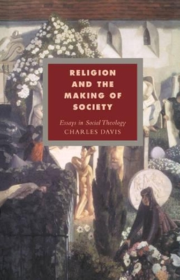 Religion and the Making of Society by Charles Davis