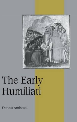 The Early Humiliati by Frances Andrews