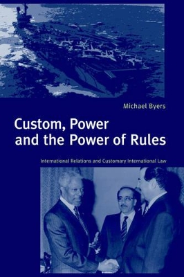 Custom, Power and the Power of Rules by Michael Byers