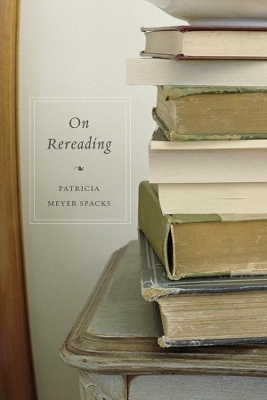 On Rereading by Patricia Meyer Spacks