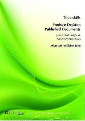 Produce Desktop Published Documents: Microsoft Publisher 2010 book