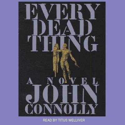 Every Dead Thing: Volume 1 book