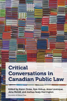 Critical Conversations in Canadian Public Law by Karen Drake