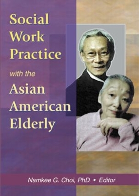 Social Work Practice with the Asian American Elderly book