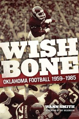 Wishbone: Oklahoma Football, 1959-1985 book