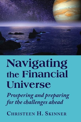 Navigating the Financial Universe: Prospering and Preparing for the Challenges Ahead book