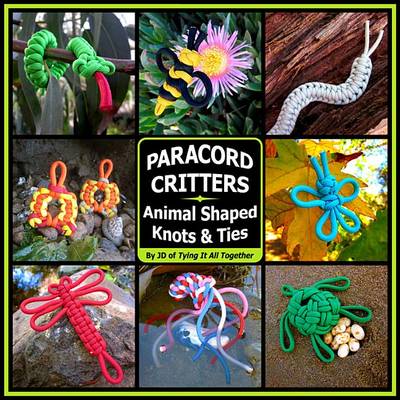 Paracord Critters: Animal Shaped Knots and Ties book