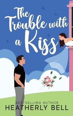 The Trouble with a Kiss book