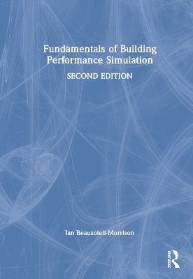 Fundamentals of Building Performance Simulation by Ian Beausoleil-Morrison