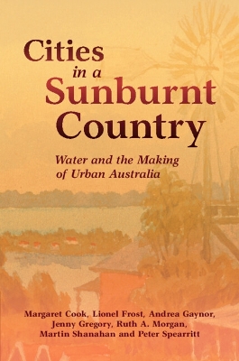 Cities in a Sunburnt Country: Water and the Making of Urban Australia book