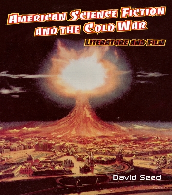 American Science Fiction and the Cold War: Literature and Film by David Seed