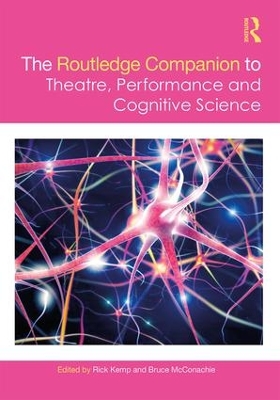 Routledge Companion to Theatre, Performance, and Cognitive Science by Rick Kemp