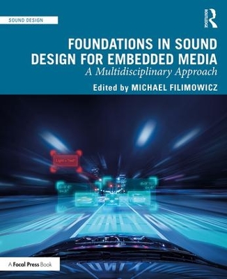 Foundations in Sound Design for Embedded Media: A Multidisciplinary Approach by Michael Filimowicz