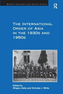 The International Order of Asia in the 1930s and 1950s by Nicholas J. White