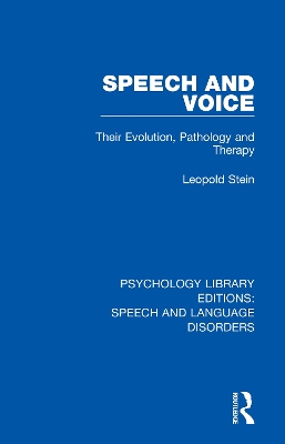 Speech and Voice: Their Evolution, Pathology and Therapy by Leopold Stein