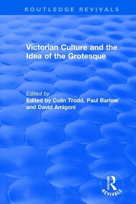 Routledge Revivals: Victorian Culture and the Idea of the Grotesque (1999) book