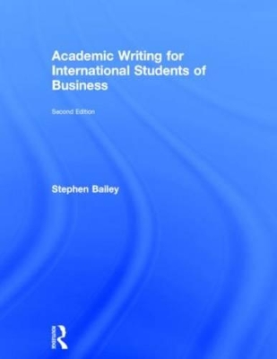 Academic Writing for International Students of Business by Stephen Bailey