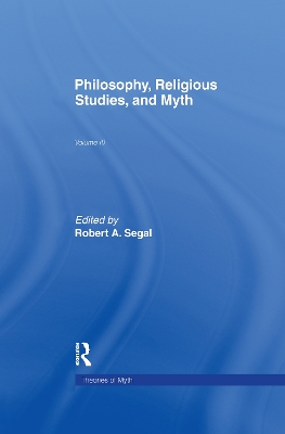 Philosophy, Religious Studies, and Myth: Volume III by Robert A. Segal