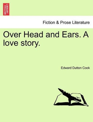 Over Head and Ears. a Love Story. Vol. II book