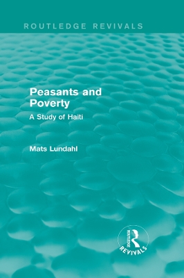 Peasants and Poverty (Routledge Revivals): A Study of Haiti by Mats Lundahl