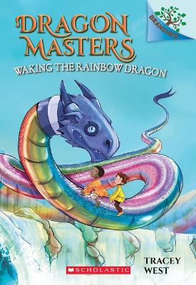 Waking the Rainbow Dragon: A Branches Book (Dragon Masters #10) by Tracey West