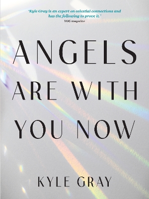 Angels Are With You Now: Stories, Prayers, and Practices to Feel Safe with Your Angels book
