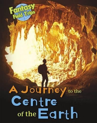 A Journey to the Centre of the Earth by Claire Throp