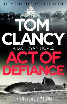 Tom Clancy Act of Defiance: The unmissable gasp-a-page Jack Ryan thriller by Jeffrey Wilson