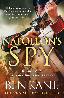 Napoleon's Spy: The brand-new historical adventure about Napoleon, hero of Ridley Scott’s new Hollywood blockbuster by Ben Kane