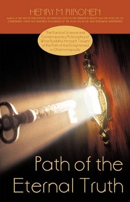 Path of the Eternal Truth: The Practical Science and Contemporary Philosophy of What Buddha Himself Taught of the Path of the Enlightened in Dhammapada book