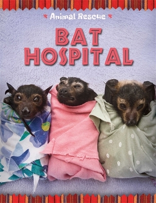 Animal Rescue: Bat Hospital book