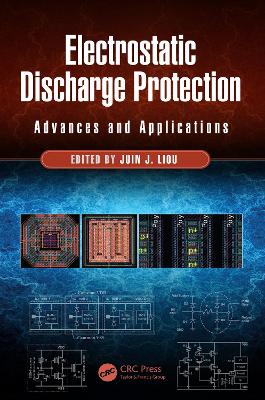 Electrostatic Discharge Protection: Advances and Applications by Juin J. Liou