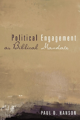 Political Engagement as Biblical Mandate by Paul D Hanson