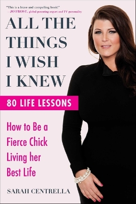 All the Things I Wish I Knew: How to Be a Fierce Chick Living her Best Life book