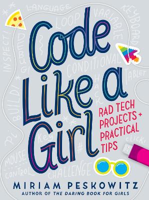 Code Like a Girl: Rad Tech Projects and Practical Tips book