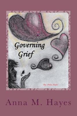 Governing Grief by Anna M Hayes