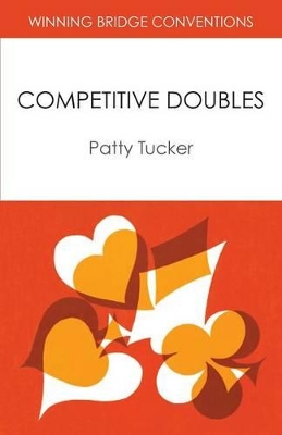 Winning Bridge Conventions: Competitive Doubles by Patty Tucker