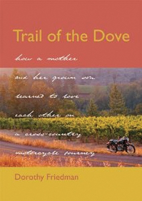 Trail of the Dove: How a Mother and Her Grown Son Learned to Love Each Other on a Cross-Country Motorcycle Journey book