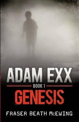 Adam Exx: Genesis by Fraser Beath McEwing