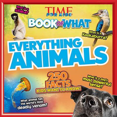 Everything Animals (Time for Kids Book of What) book