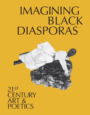 Imagining Black Diasporas: 21st-Century Art and Poetics book