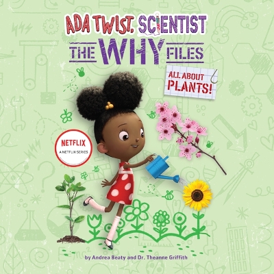 ADA Twist, Scientist: The Why Files #2: All about Plants by Theanne Griffith