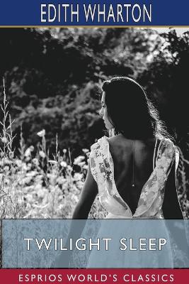 Twilight Sleep (Esprios Classics) by Edith Wharton