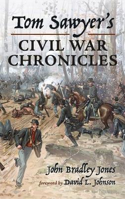 Tom Sawyer's Civil War Chronicles by John Bradley Jones