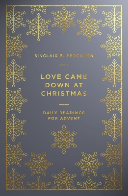 Love Came Down at Christmas: A Daily Advent Devotional book