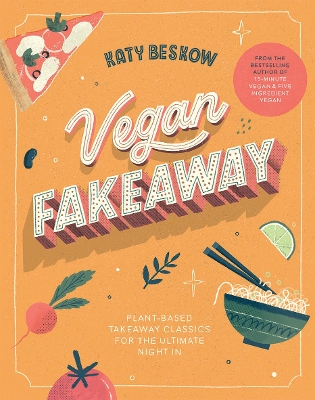 Vegan Fakeaway: Plant-based Takeaway Classics for the Ultimate Night in book