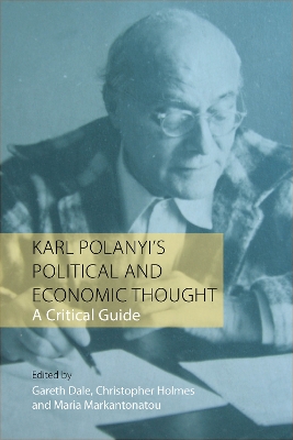Karl Polanyi's Political and Economic Thought: A Critical Guide by Dr Gareth Dale